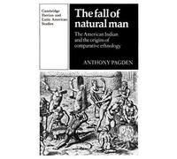 Anthony Pagden The Fall of Natural Man (Tascabile)