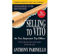 Anthony Parinello Selling to VITO the Very Important Top Officer (Tascabile)