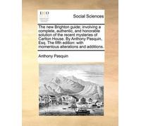 Anthony Pasquin The New Brighton Guide; Involving a Complete, Authen (Tascabile)