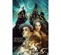 Anthony Peckham Children of the Black Glass (Copertina rigida)