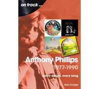 Anthony Phillips 1977-1990: Every Album, Every Song