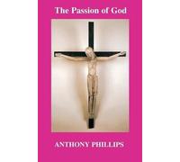 Anthony Phillips The Passion of God (Tascabile)