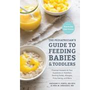 Anthony Porto Dina The Pediatrician's Guide to Feeding Babies and (Tascabile)