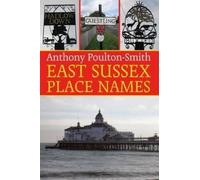 Anthony Poulton-Smith East Sussex Place Names (Tascabile)