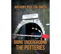 Anthony Poulton-Smith Going Underground: The Potteries (Tascabile)