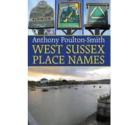 Anthony Poulton-Smith West Sussex Place Names (Tascabile)