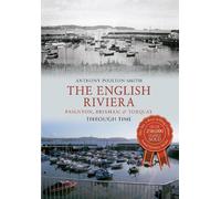 Anthony Poulton The English Riviera: Paignton, Brixham & Torquay Thr (Tascabile)