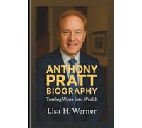ANTHONY PRATT BIOGRAPHY: Turning Waste Into Wealth
