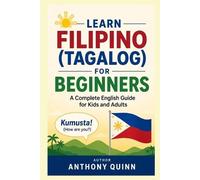 Anthony Quinn Learn Filipino (Tagalog) for Beginners (Tascabile)