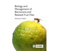 Anthony R Clark Biology and Management of Bactrocera and Rela (Copertina rigida)