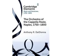Anthony R. DelDo The Orchestra of the Cappella Reale, Naples, 1750-1 (Tascabile)
