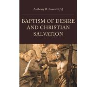 Anthony R. Lusvardi Baptism of Desire and Christian Salvation (Copertina rigida)