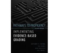 Pathways to Proficiency, Second Edition: Implementing Evidence-Based Grading, Second Edition (a Five-Phase Process to Implement Evidence-Based Grading)
