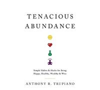 Anthony R Trupiano Tenacious Abundance (Tascabile)