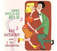 Anthony, Ray & His Orchestra - Vol. 3-Swing Back To The 40s