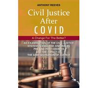 Anthony Reeves Civil Justice After COVID: A Change for the Better? (Tascabile)