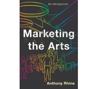 Anthony Rhine Marketing the Arts (Tascabile)