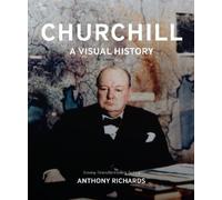 Anthony Richards Churchill: A Visual History (Copertina rigida)