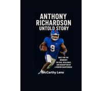 ANTHONY RICHARDSON UNTOLD STORY: Built for the Moment:The Rise, Resilience, and Redemption of a Modern Quarterback