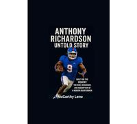 ANTHONY RICHARDSON UNTOLD STORY: Built for the Moment:The Rise, Resilience, and Redemption of a Modern Quarterback