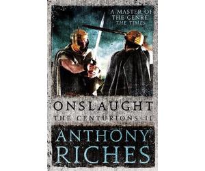 Anthony Riches Onslaught: The Centurions II (Tascabile) Centurions