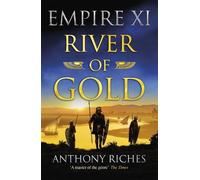 Anthony Riches River of Gold: Empire XI (Tascabile) Empire series
