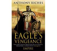 Anthony Riches The Eagle's Vengeance: Empire VI (Tascabile) Empire series