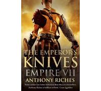 Anthony Riches The Emperor's Knives: Empire VII (Tascabile) Empire series