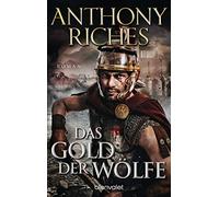 Anthony Riches Wolfgang Das Gold der Wölfe: Roman (Imperium-Saga, Ba (Tascabile)