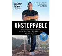 Unstoppable: From Underdog to Undefeated: How I Became a Champion