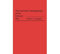 Anthony S. Campag The Economic Consequences of the Vietnam W (Copertina rigida)