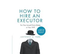 Anthony S Park How to Hire an Executor (Tascabile)