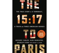 Anthony Sadler Alek Skarlatos Spencer Stone The 15:17 to Paris (Tascabile)