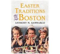Anthony Sammarco Easter Traditions in Boston (Tascabile)