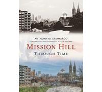 Anthony Sammarco Mission Hill Through Time (Tascabile)