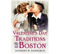 Anthony Sammarco Valentine's Day Traditions in Boston (Tascabile)