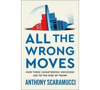 Anthony Scaramucci All the Wrong Moves (Copertina rigida)