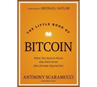 The Little Book of Bitcoin: What You Need to Know that Wall Street Has Already Figured Out