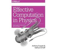 Anthony Scopatz Kathryn Huff Effective Computation in Physics (Tascabile)