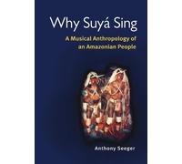 Anthony Seeger Why Suyá Sing (Mixed Media Product)