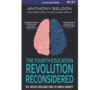 The Fourth Education Revolution: Will Artificial Intelligence Enrich or Diminish Humanity?: Covid Edition