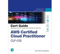 Anthony Sequeira AWS Certified Cloud Practitioner CLF-C02 Cert Guide (Tascabile)