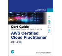Anthony Sequeira AWS Certified Cloud Practitioner CLF-C02 Cert Guide (Tascabile)