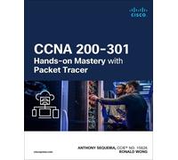 Anthony Sequeira Ronald CCNA 200-301 Hands-on Mastery with Packet T (Tascabile)