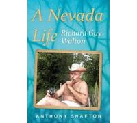 Anthony Shafton A Nevada Life: Richard Guy Walton. (Tascabile)