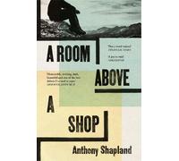 Anthony Shapland A Room Above a Shop (Tascabile)