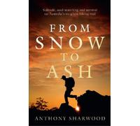 Anthony Sharwood From Snow to Ash (Tascabile)