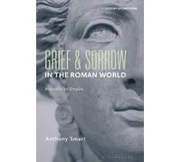 Anthony Smart Grief and Sorrow in the Roman World (Copertina rigida)