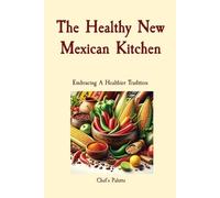 Anthony Solano The Healthy New Mexican Kitchen (Tascabile)