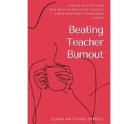Anthony-Spence Beating Teacher Burnout (Tascabile)